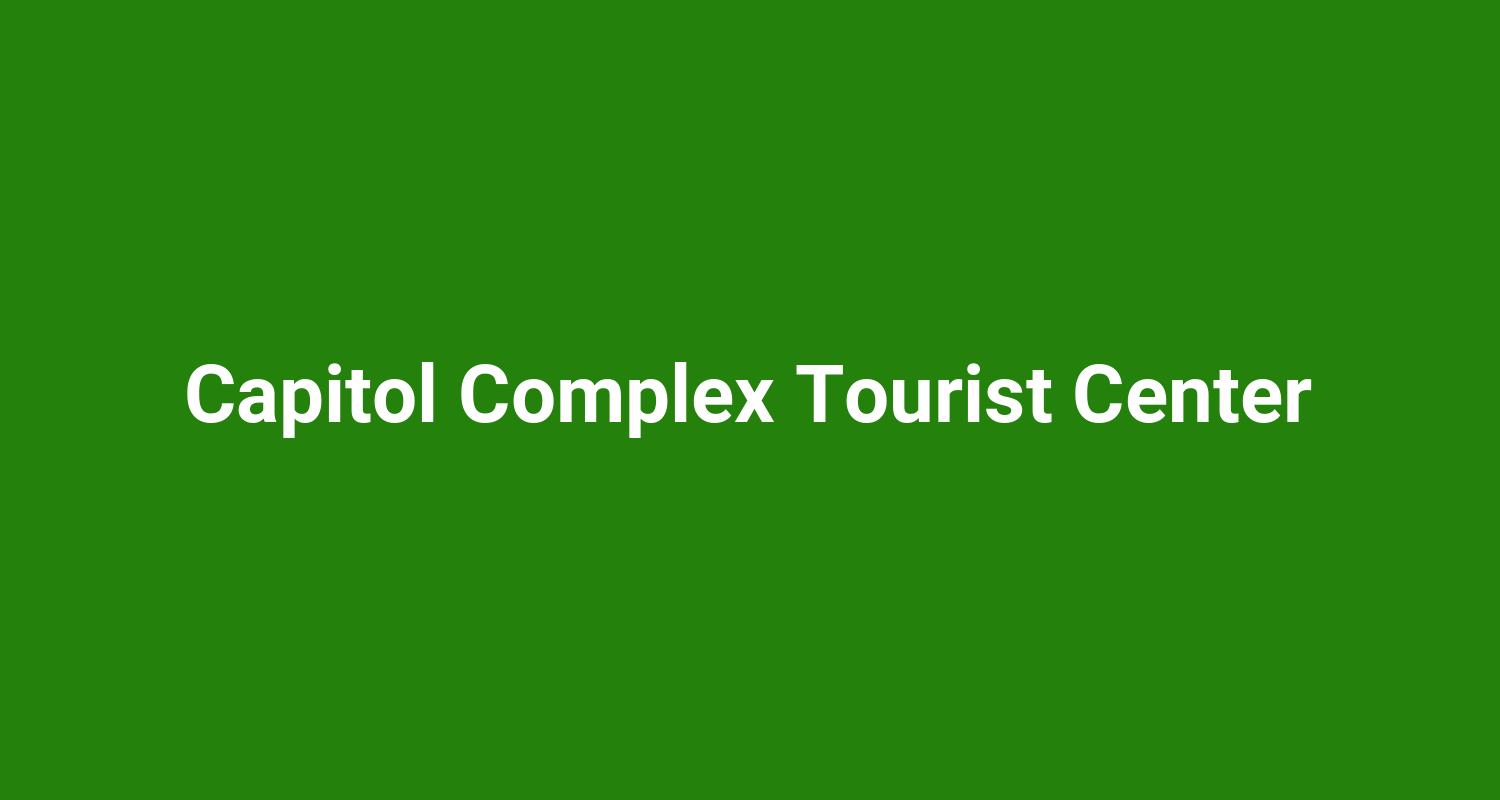 Capitol Complex Tourist Center