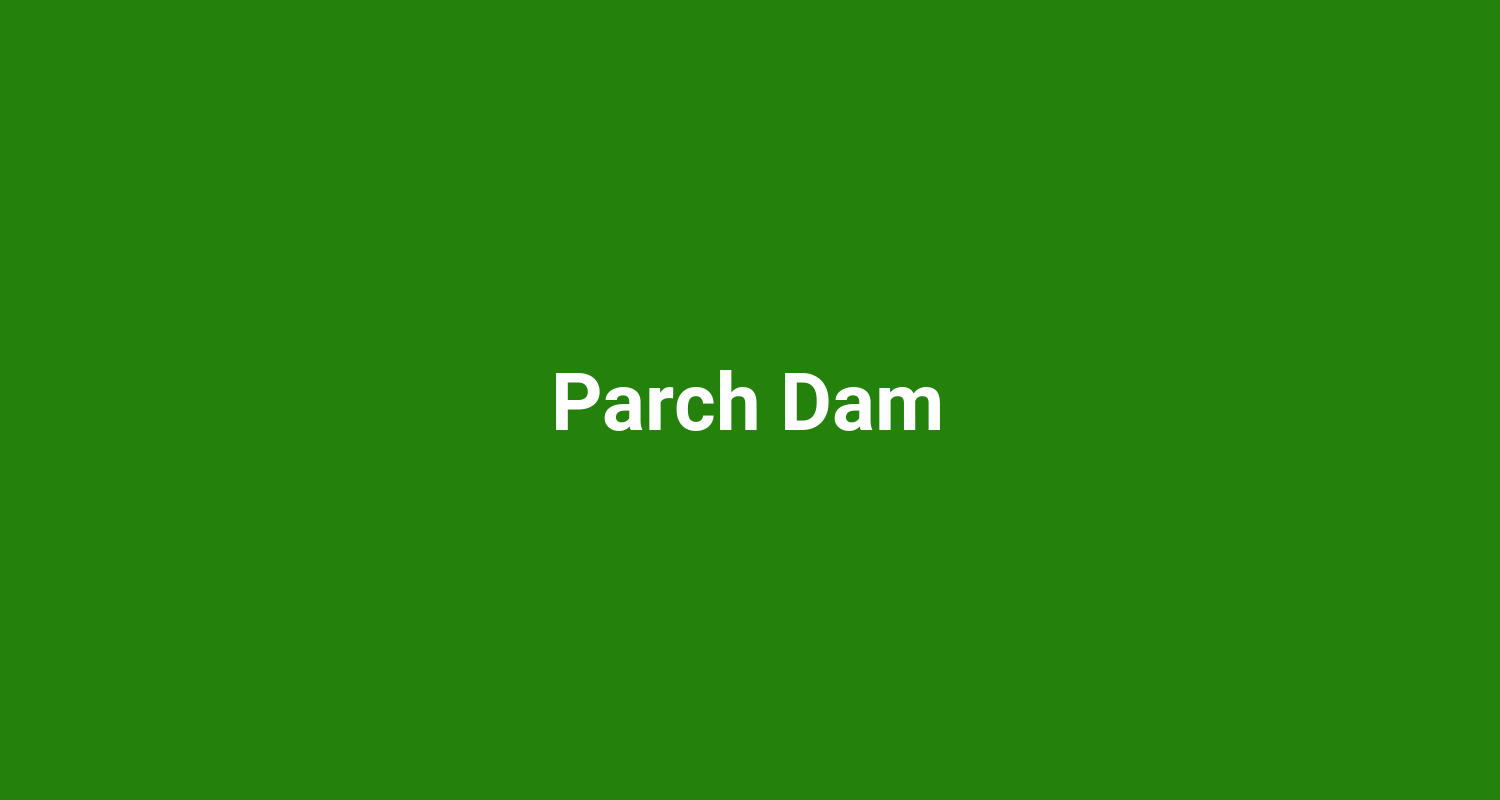 Parch Dam