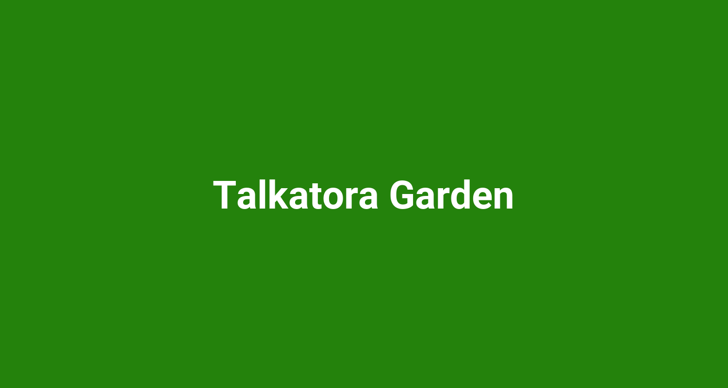 Talkatora Garden