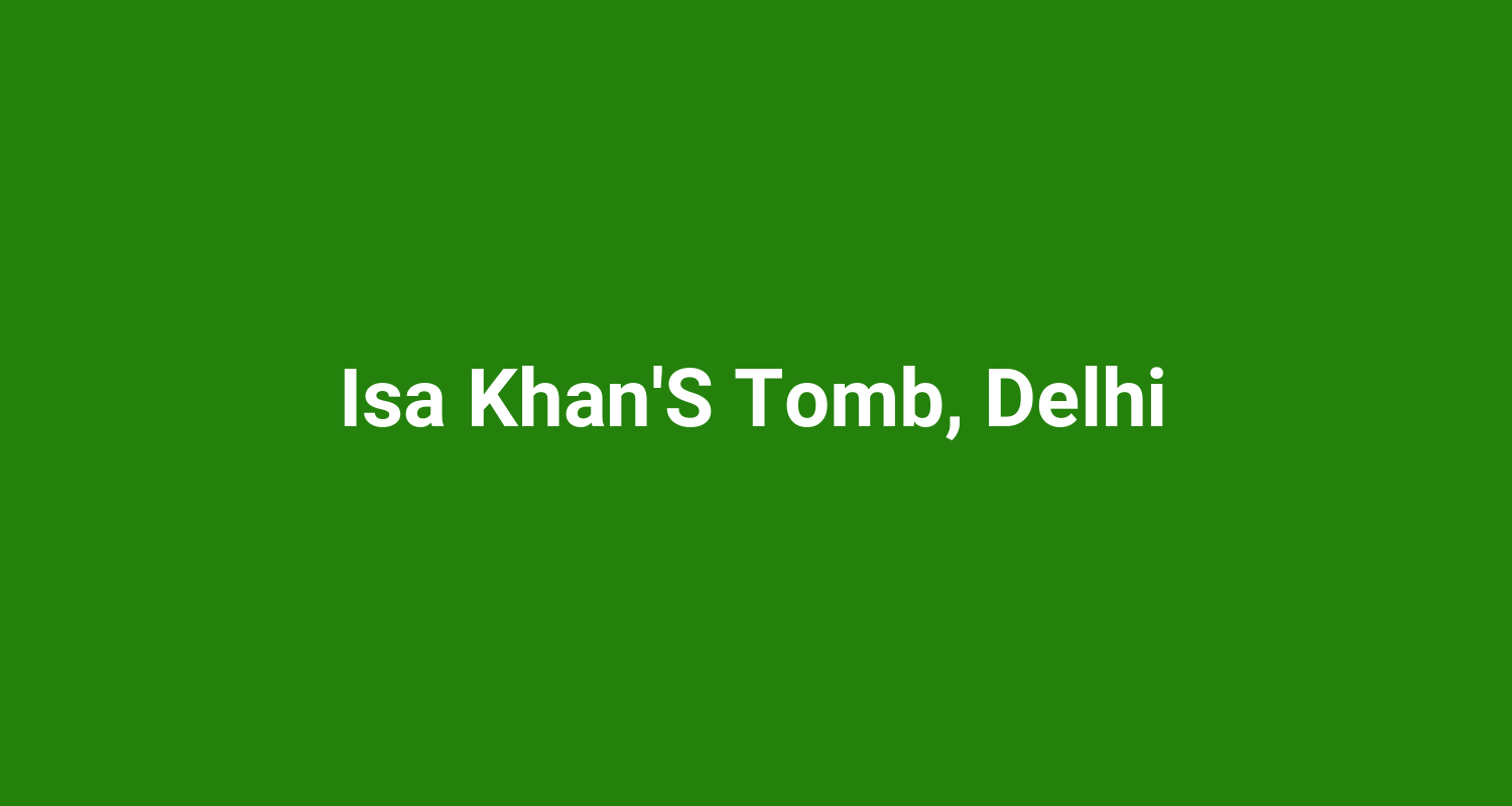 Isa KhanS Tomb Delhi