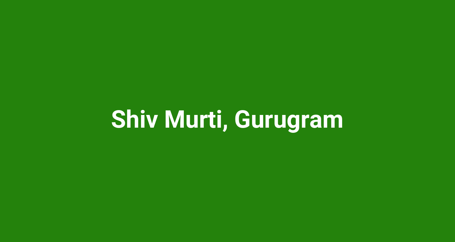 Shiv Murti Gurugram