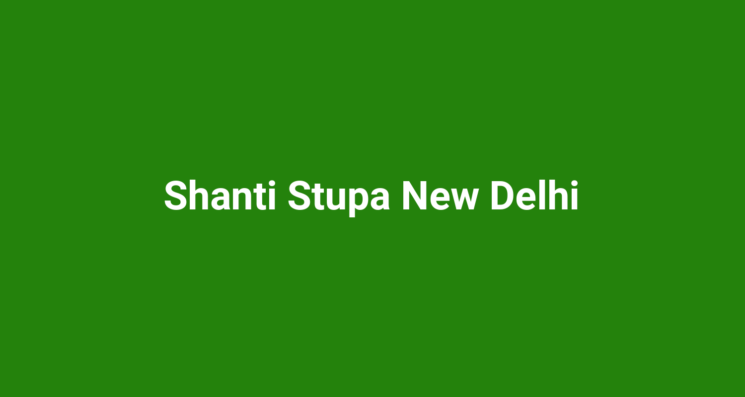 Shanti Stupa New Delhi