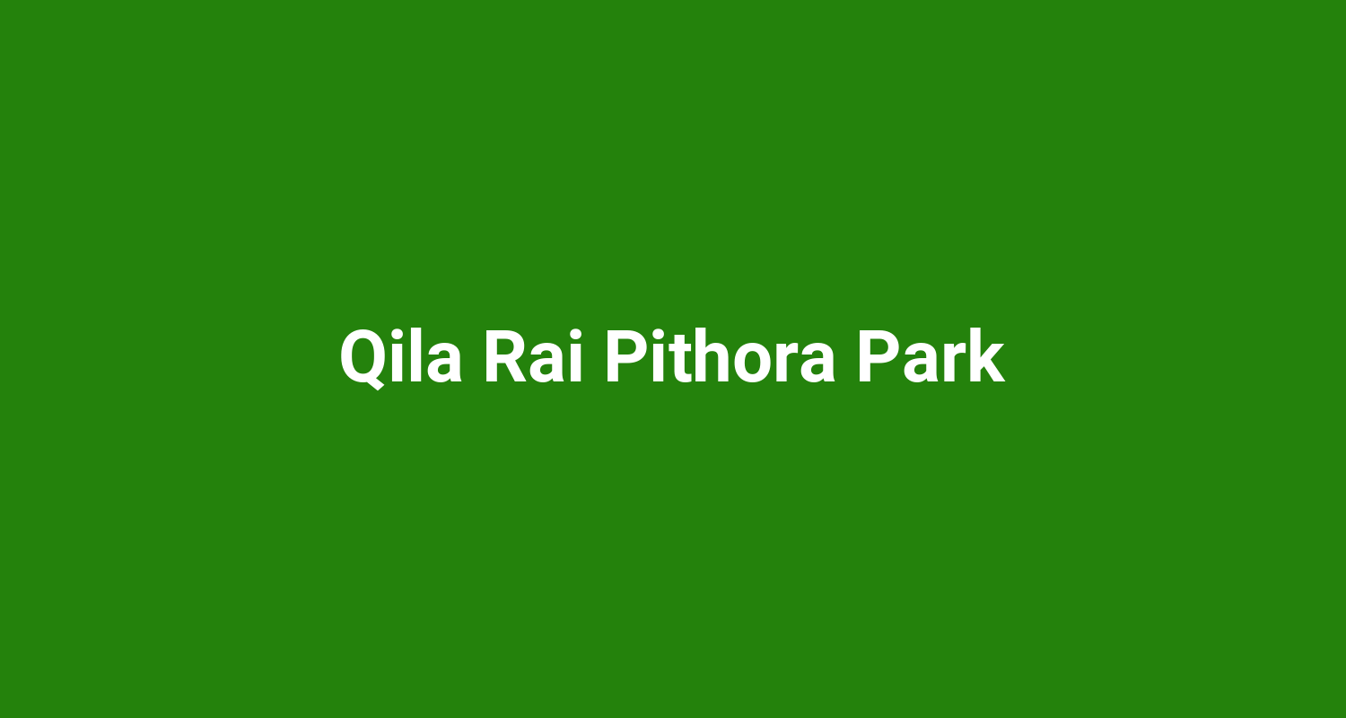 Qila Rai Pithora Park