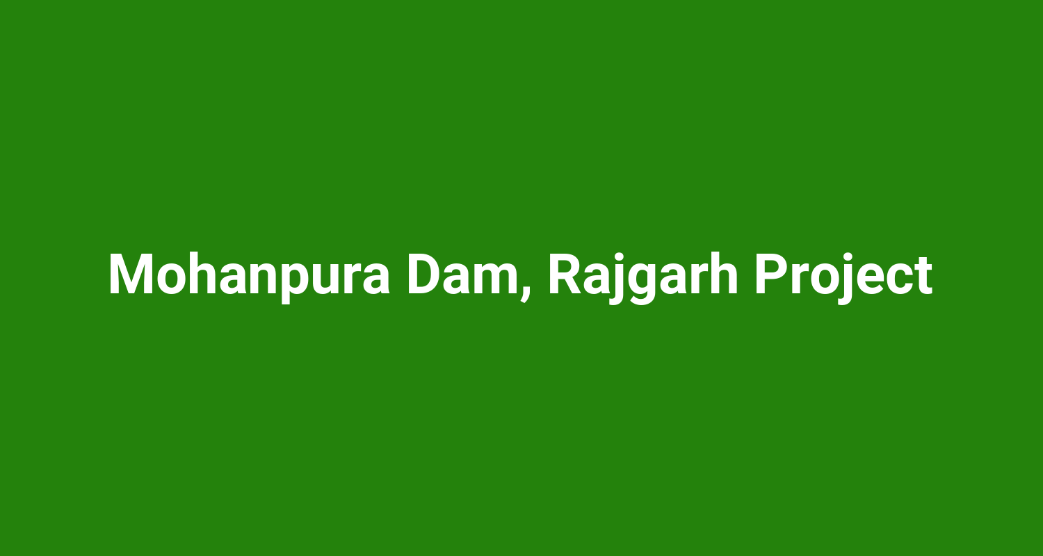 Mohanpura Dam Rajgarh Project