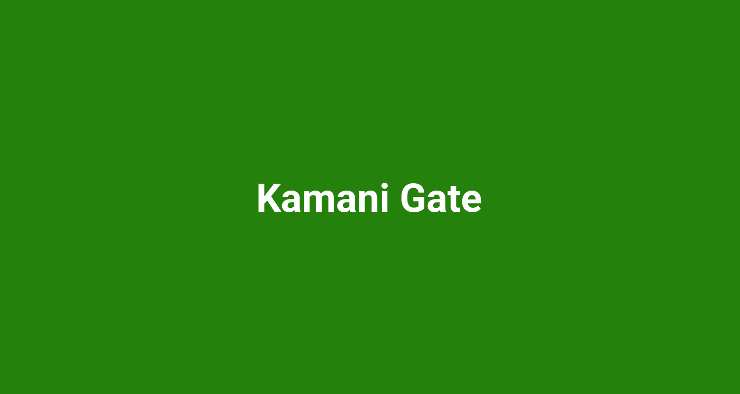 Kamani Gate