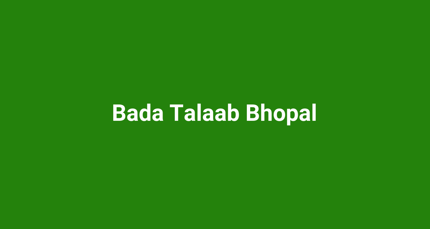 Bada Talaab Bhopal