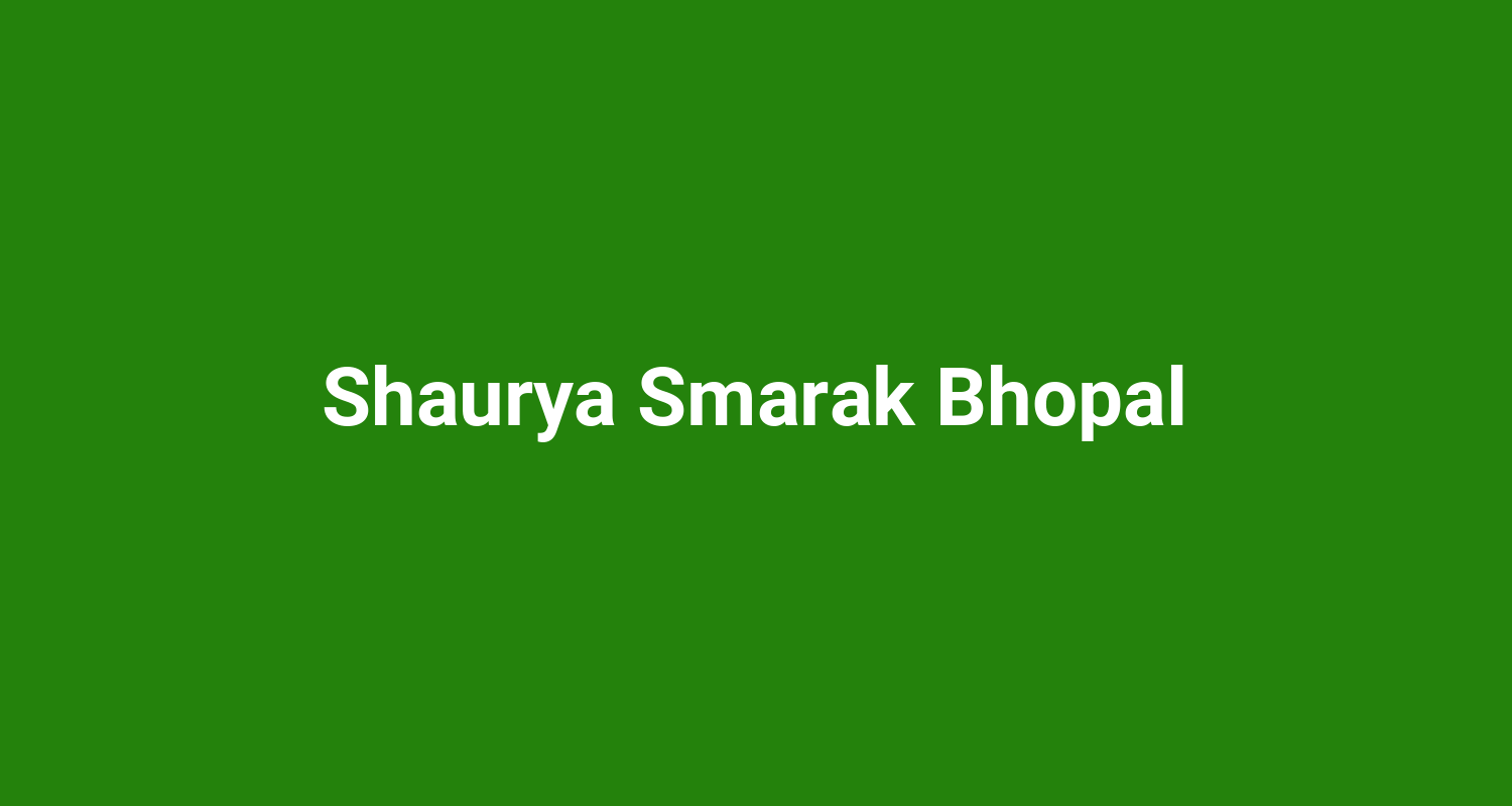Shaurya Smarak Bhopal