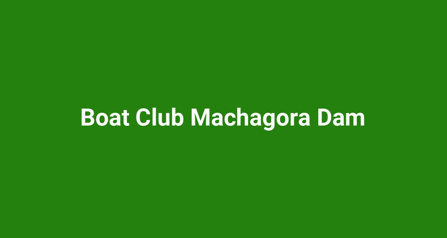 Boat Club Machagora Dam