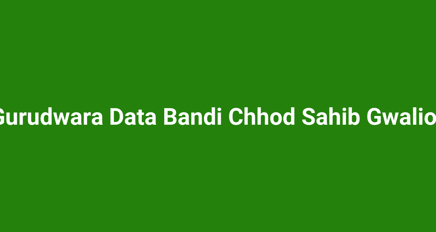 Gurudwara Data Bandi Chhod Sahib Gwalior