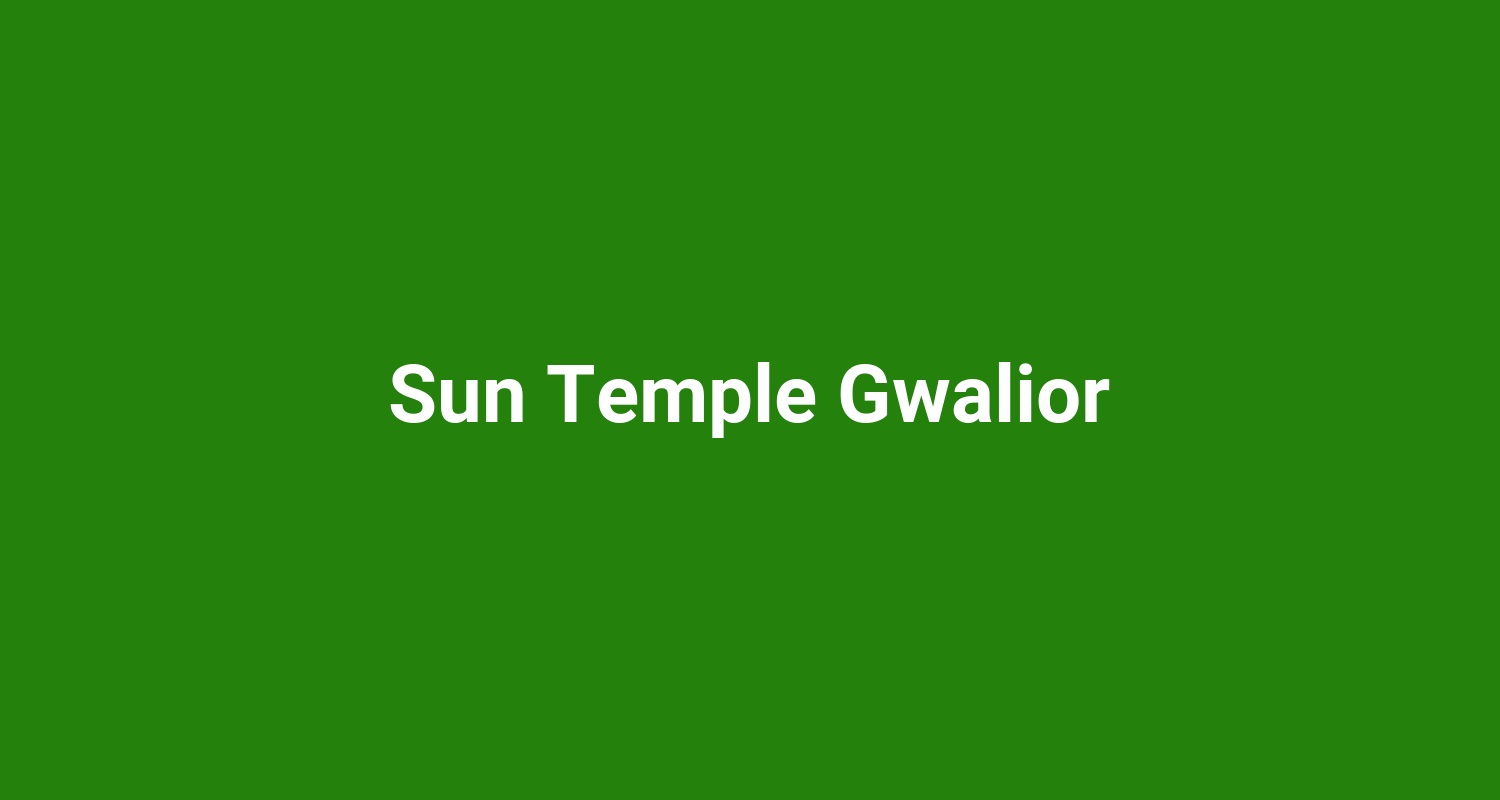 Sun Temple Gwalior