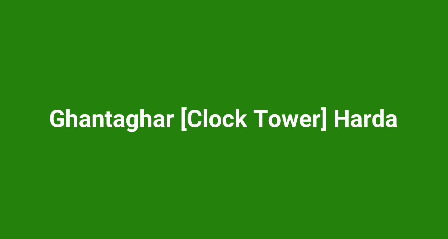 Ghantaghar Clock Tower Harda