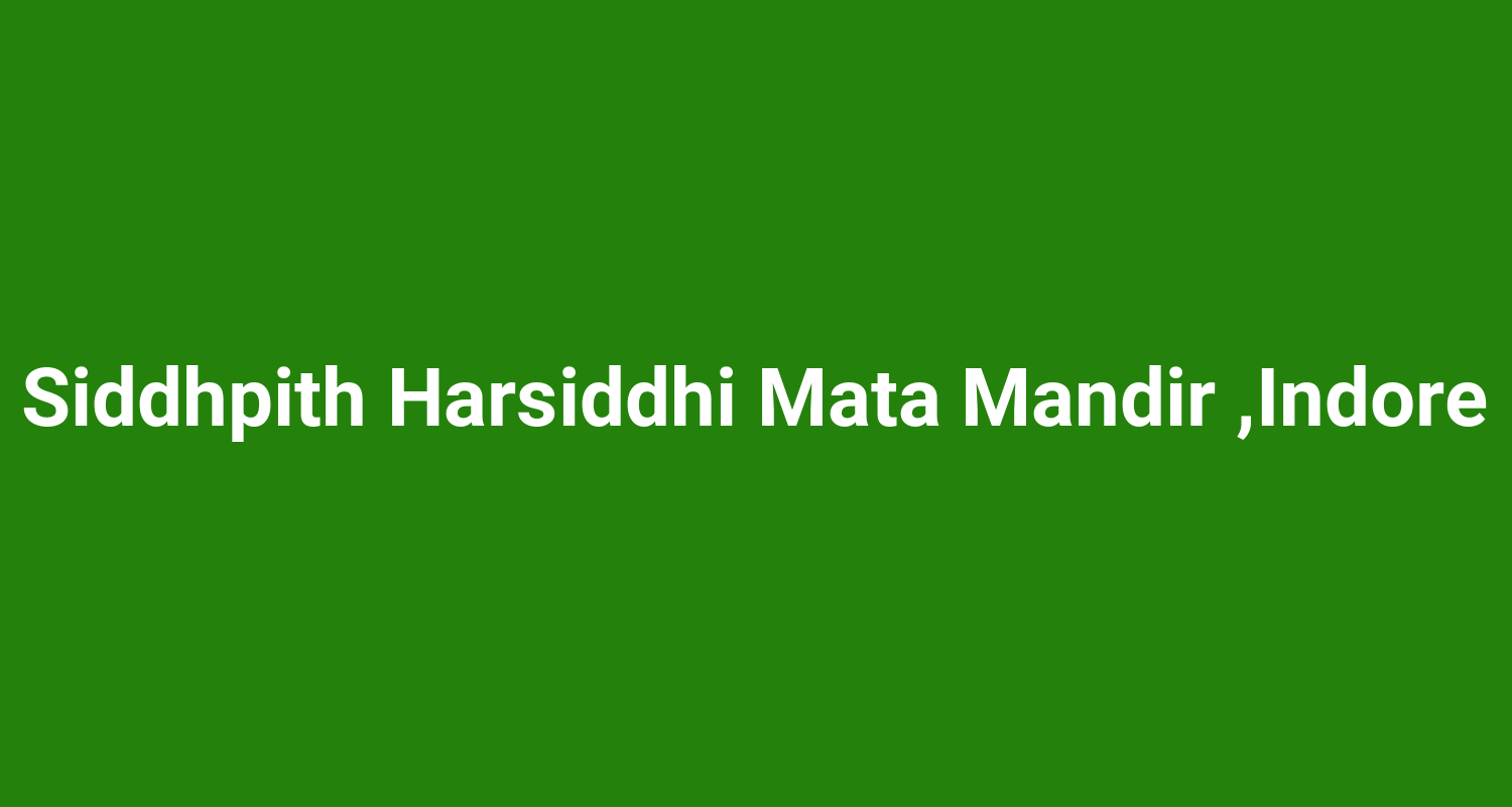 Siddhpith Harsiddhi Mata Mandir Indore