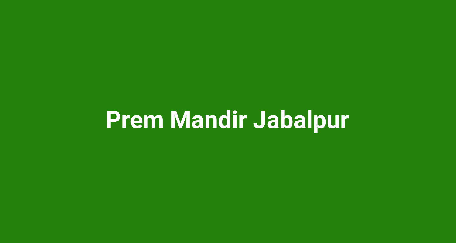 Prem Mandir Jabalpur