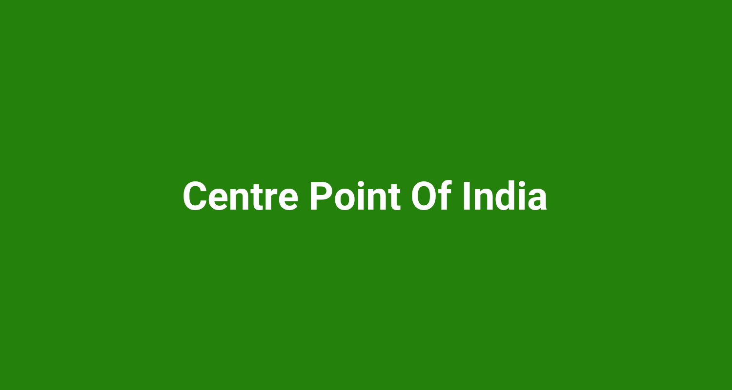 Centre Point Of India
