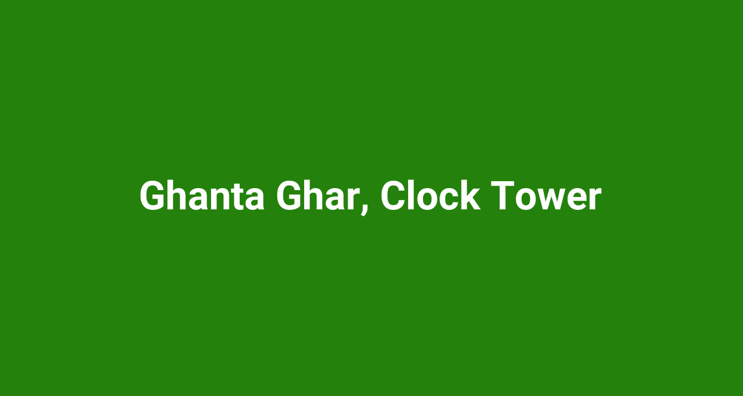 Ghanta Ghar Clock Tower
