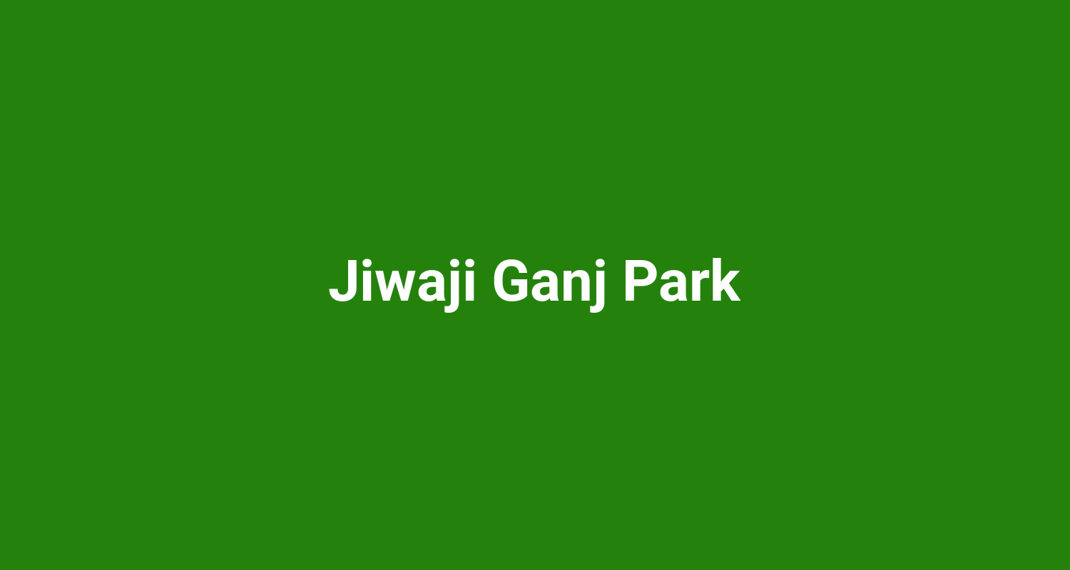 Jiwaji Ganj Park