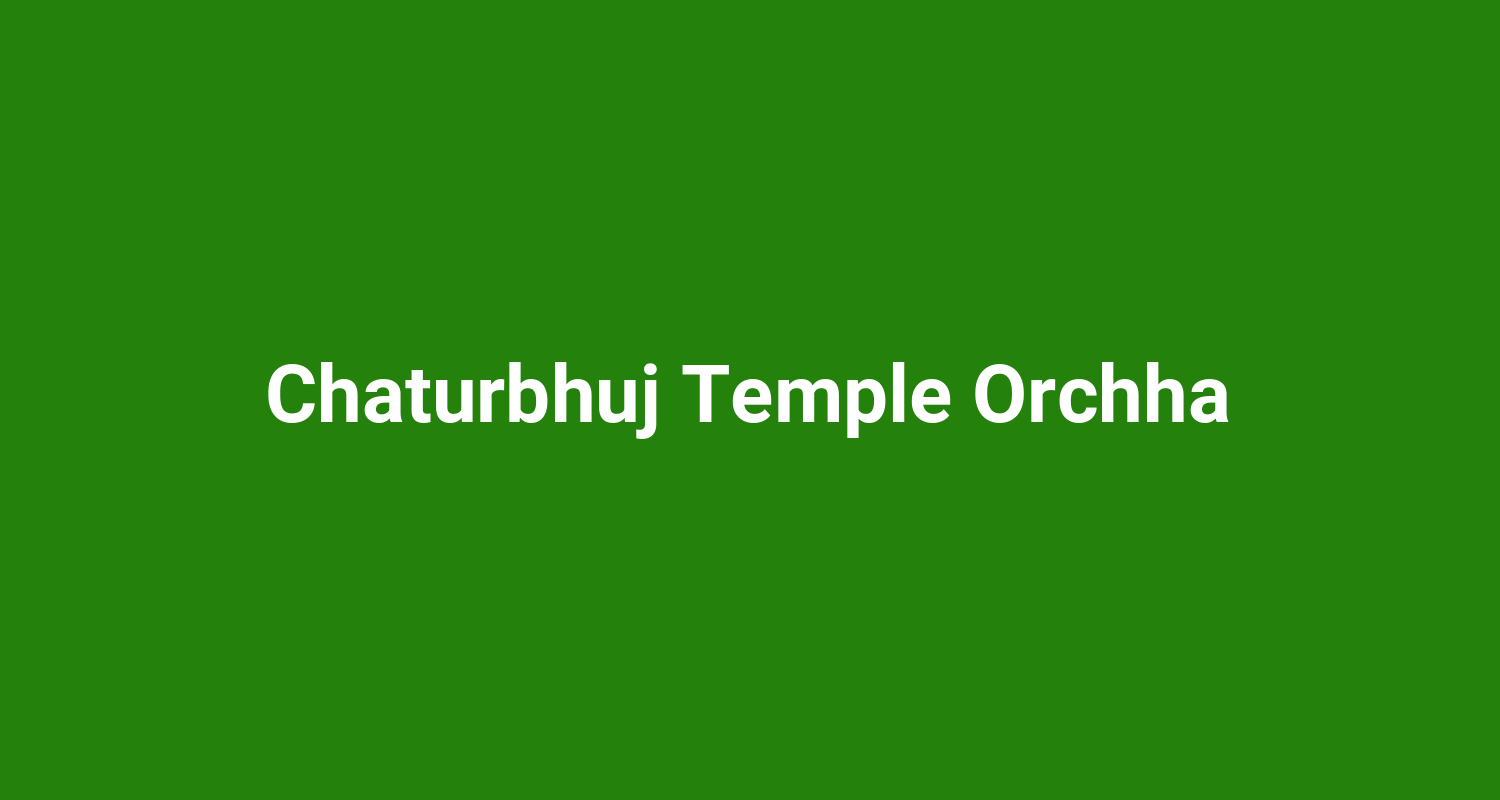 Chaturbhuj Temple Orchha