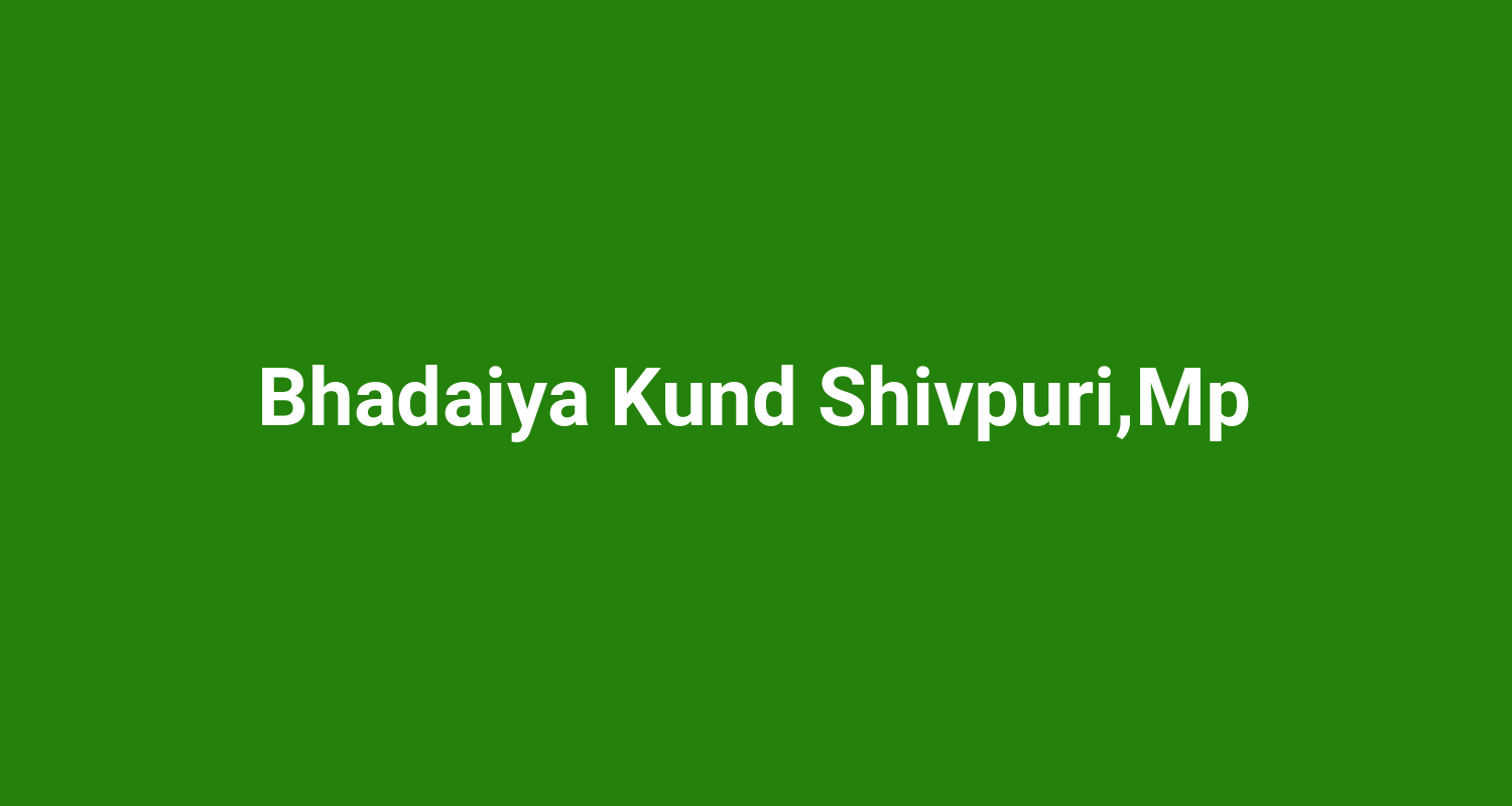 Bhadaiya Kund ShivpuriMp