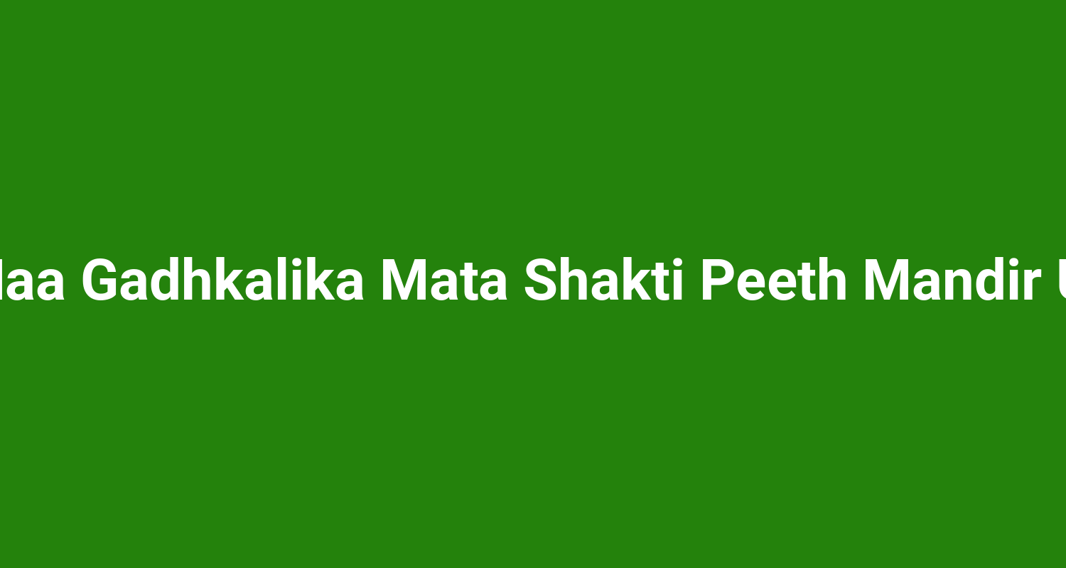 Jai Maa Gadhkalika Mata Shakti Peeth Mandir Ujjain