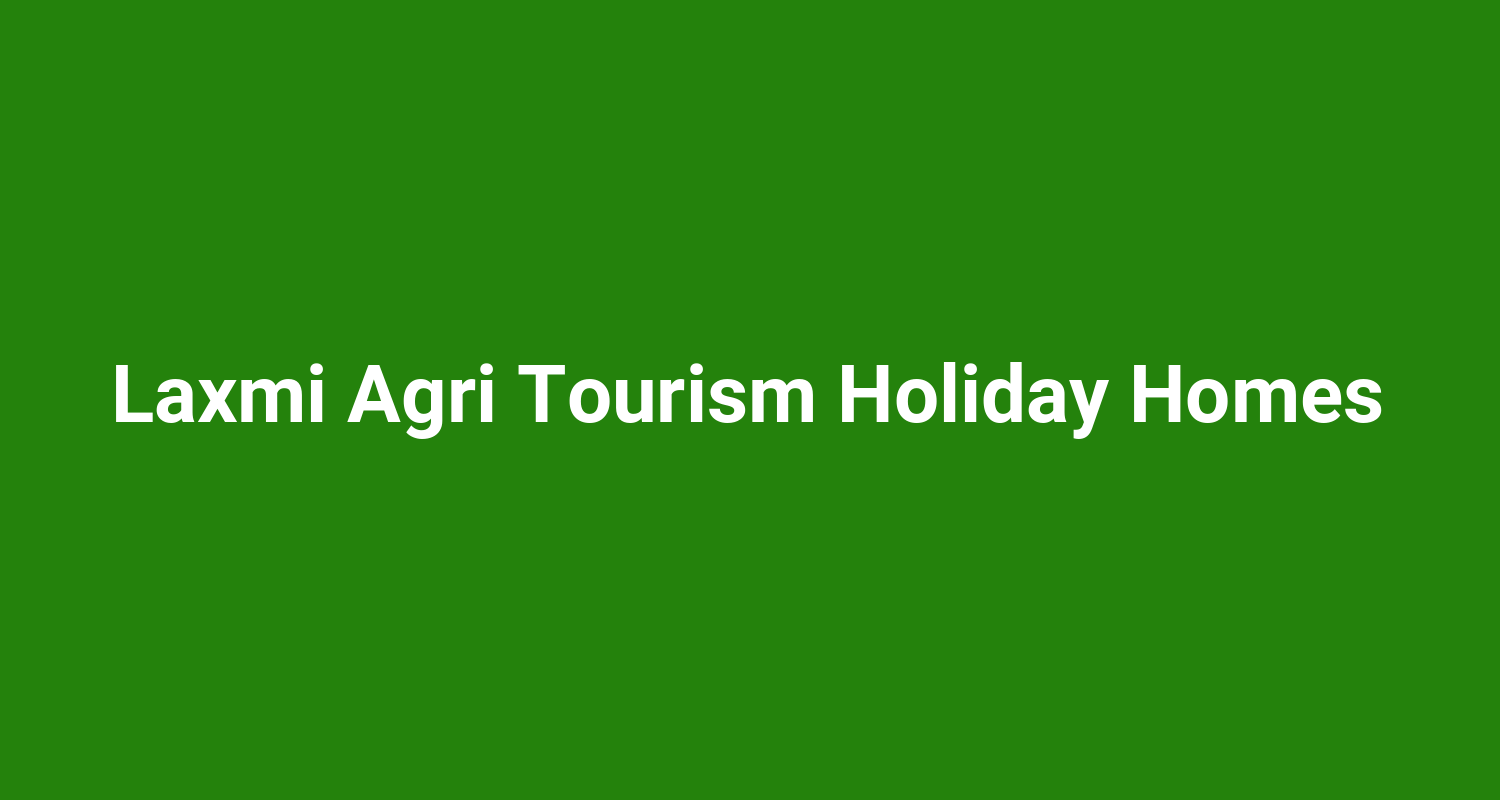 Laxmi Agri Tourism Holiday Homes