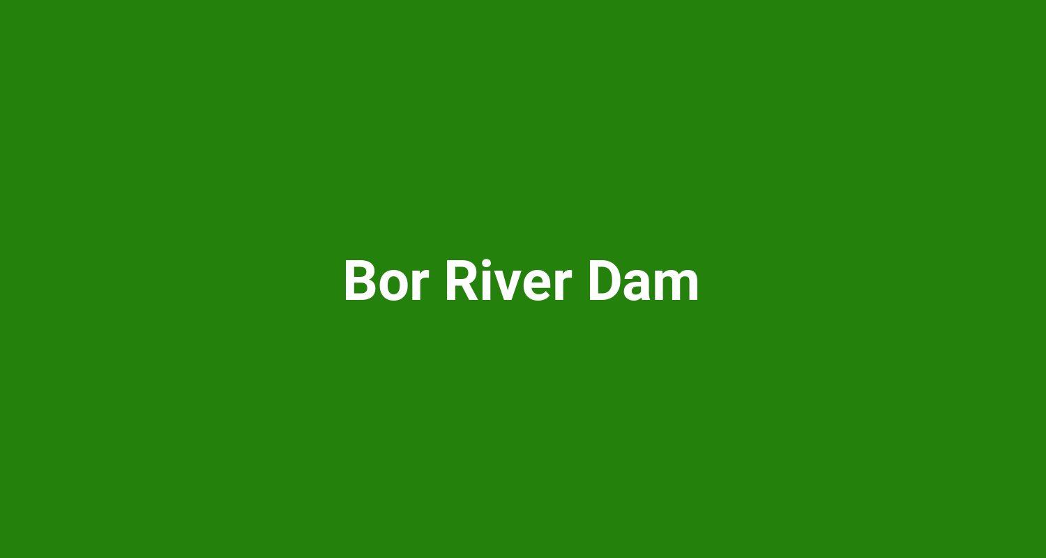 Bor River Dam