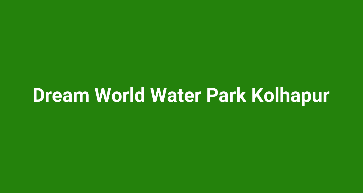Dream World Water Park Kolhapur