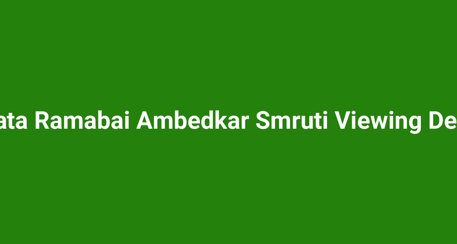 Mata Ramabai Ambedkar Smruti Viewing Deck