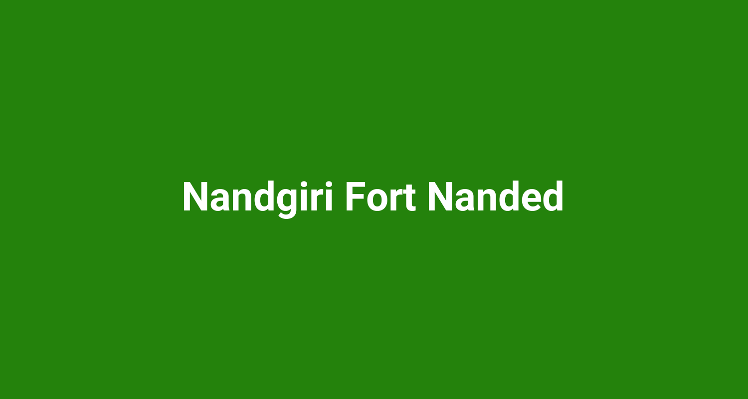 Nandgiri Fort Nanded