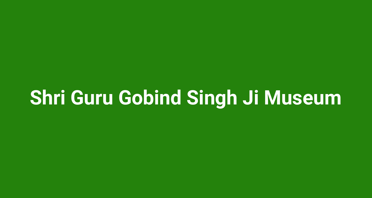 Shri Guru Gobind Singh Ji Museum