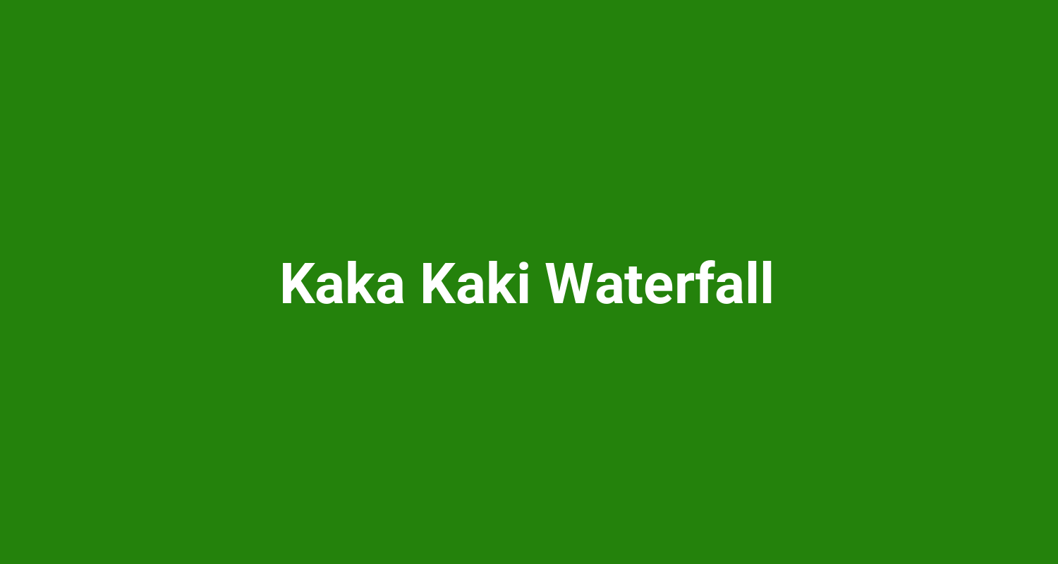 Kaka Kaki Waterfall