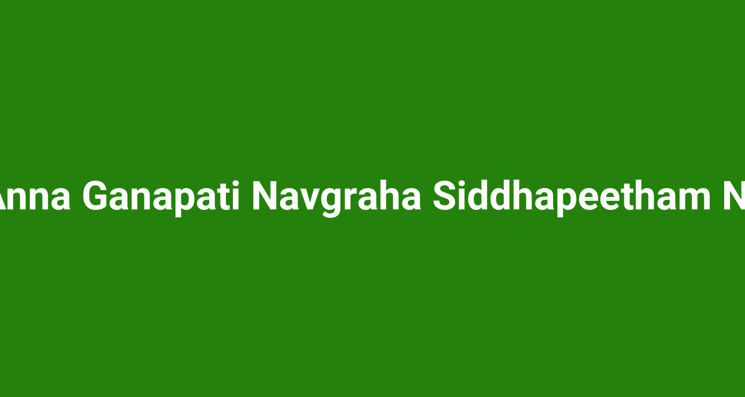 Shri Anna Ganapati Navgraha Siddhapeetham Nashik
