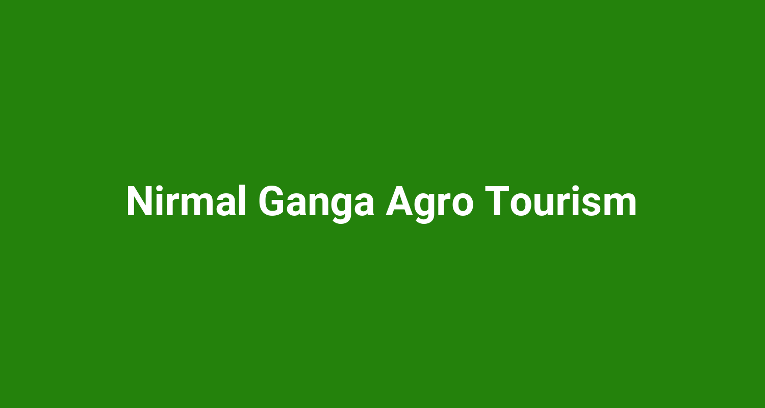 Nirmal Ganga Agro Tourism