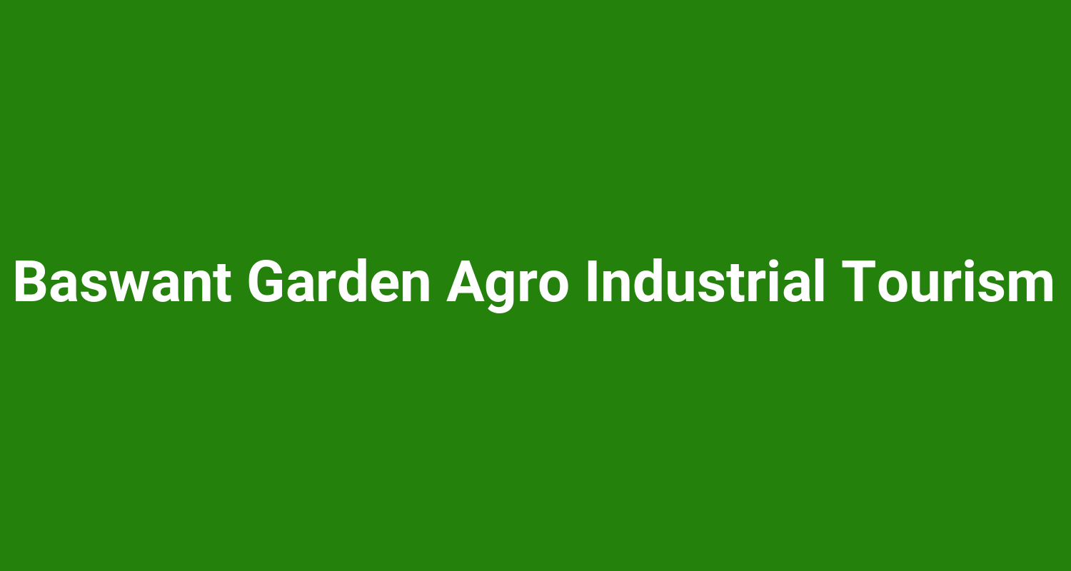 Baswant Garden Agro Industrial Tourism