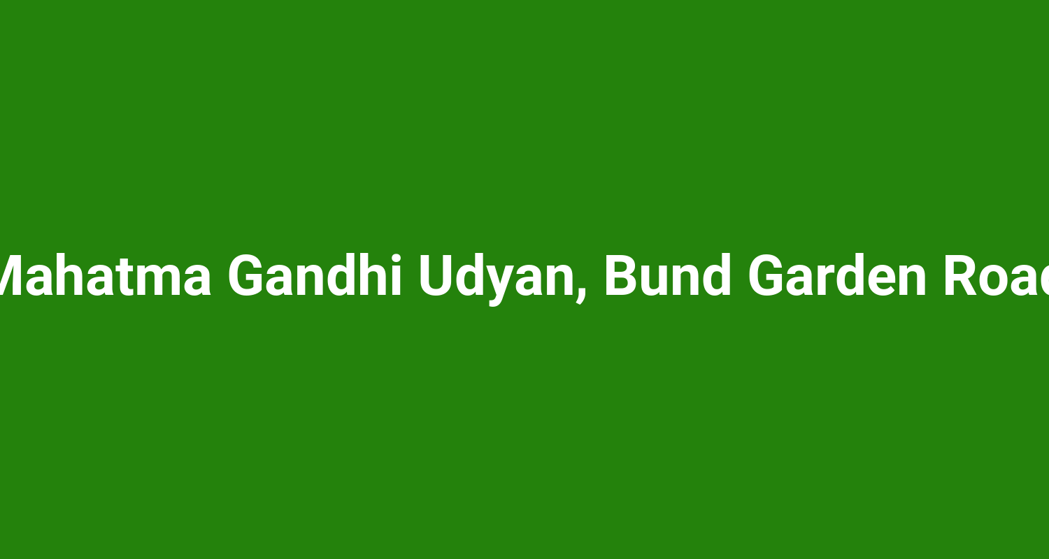 Mahatma Gandhi Udyan Bund Garden Road