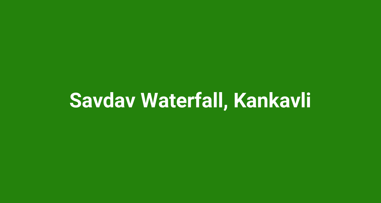 Savdav Waterfall Kankavli