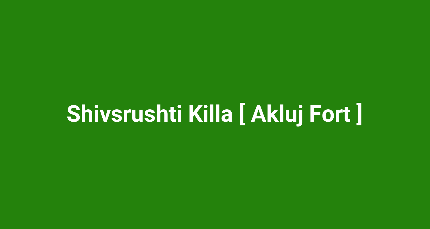 Shivsrushti Killa  Akluj Fort 