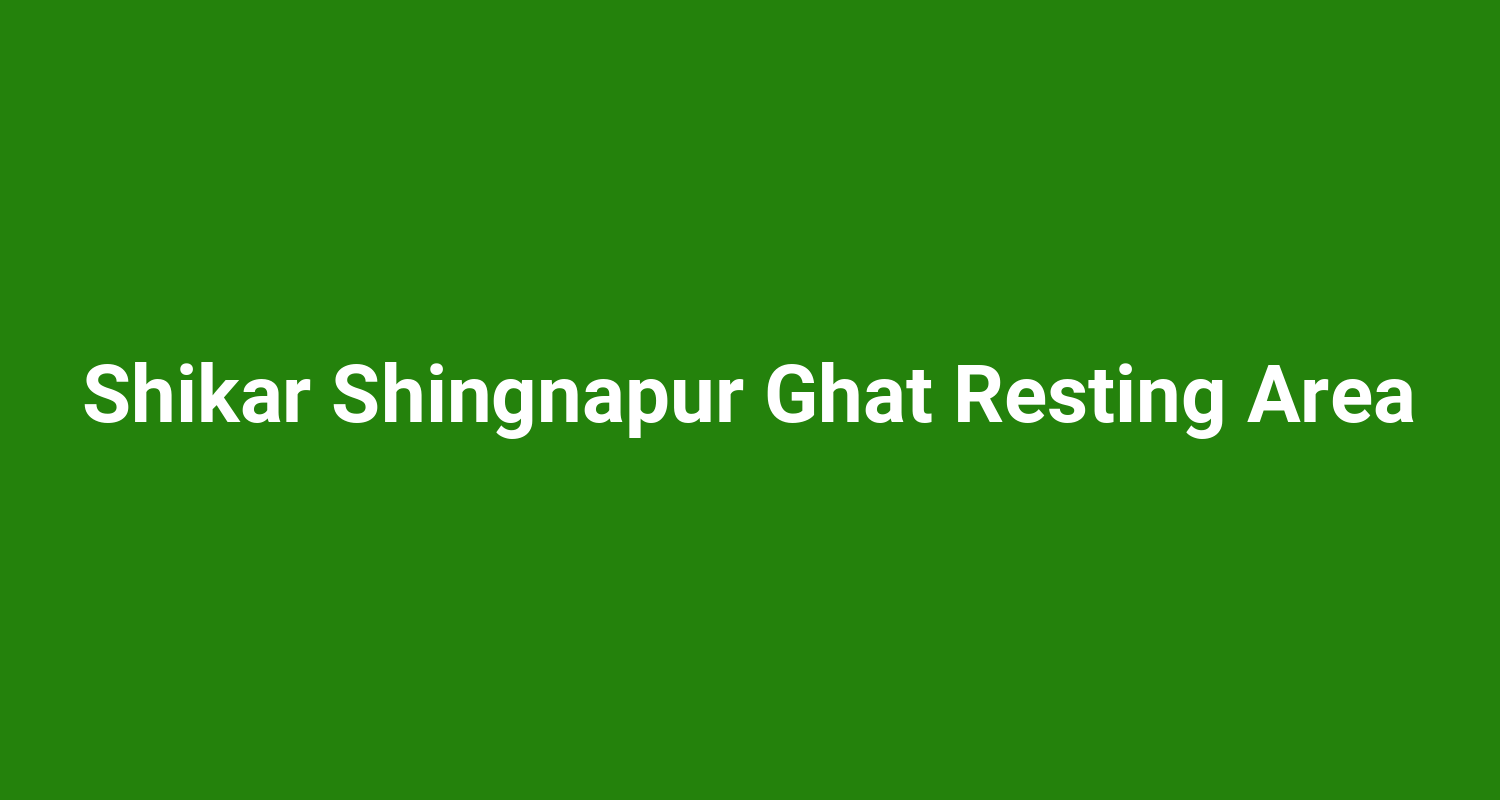Shikar Shingnapur Ghat Resting Area