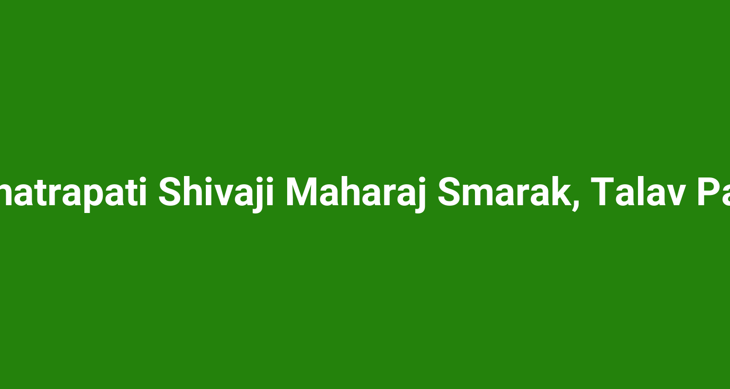 Chatrapati Shivaji Maharaj Smarak Talav Pali