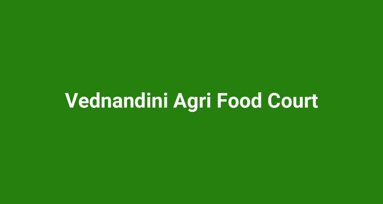 Vednandini Agri Food Court
