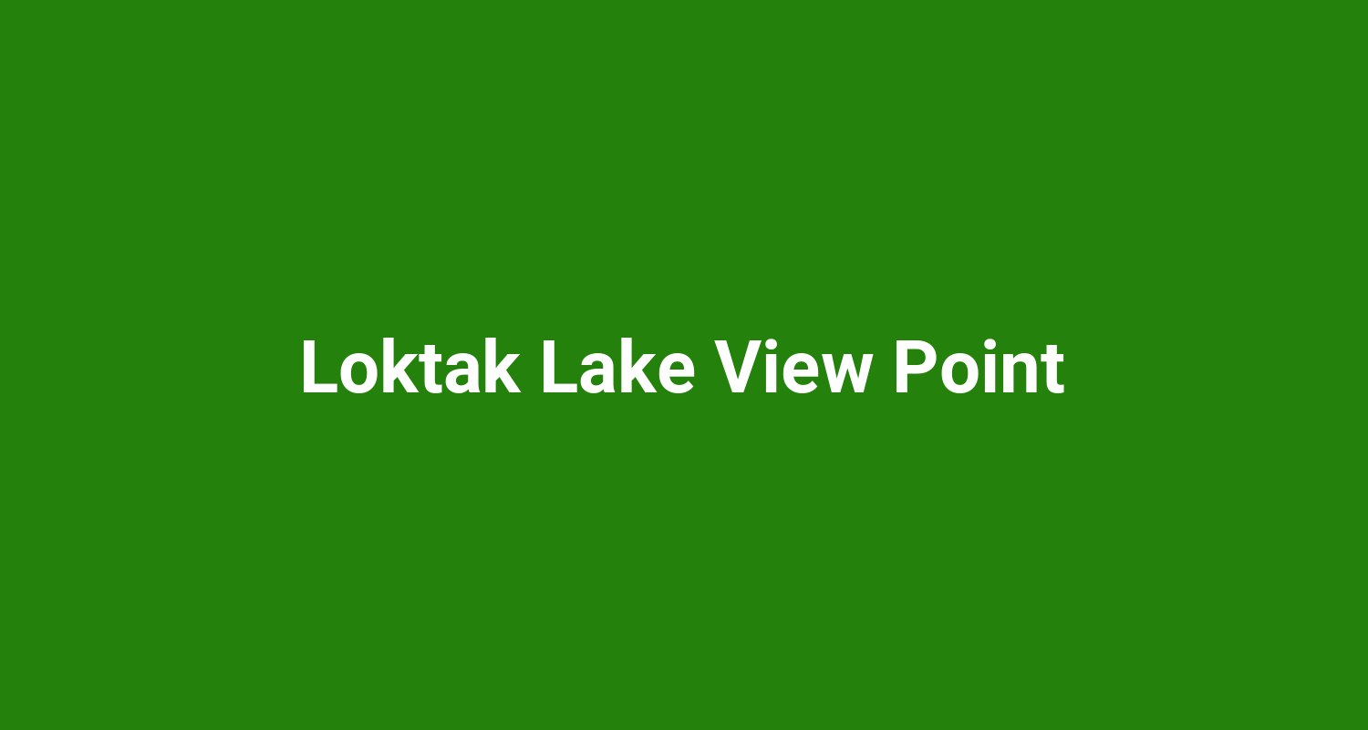 Loktak Lake View Point