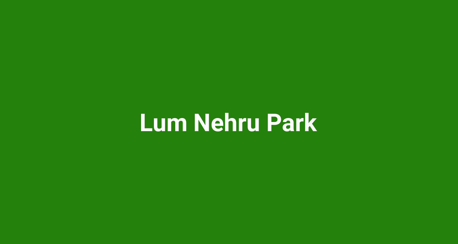 Lum Nehru Park