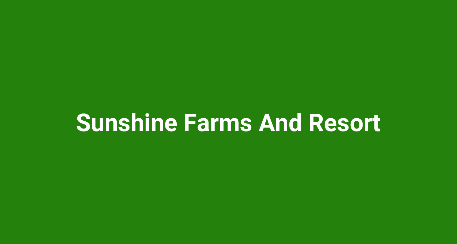 Sunshine Farms And Resort