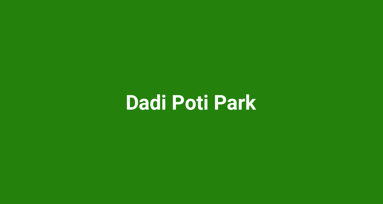 Dadi Poti Park