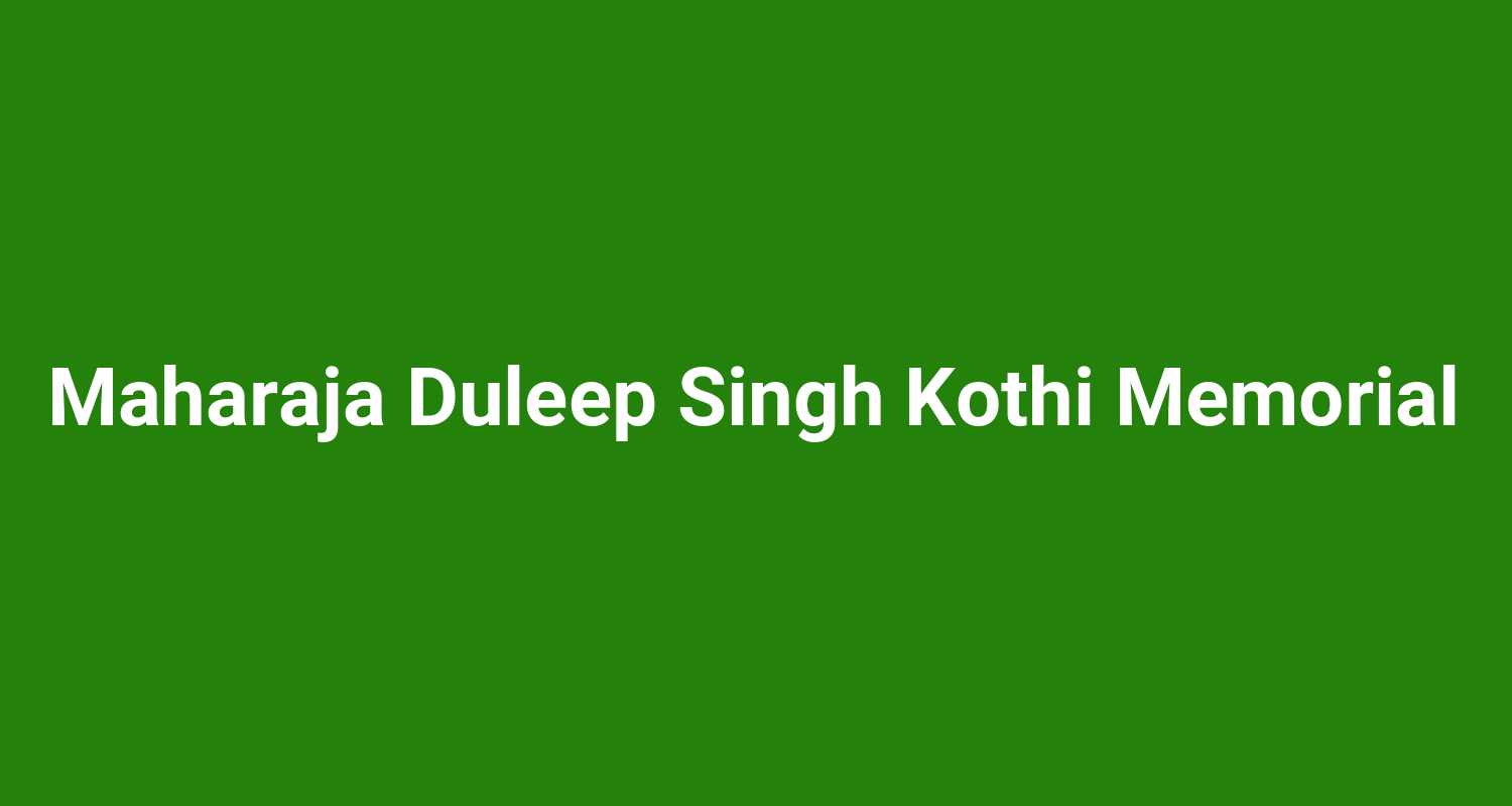 Maharaja Duleep Singh Kothi Memorial