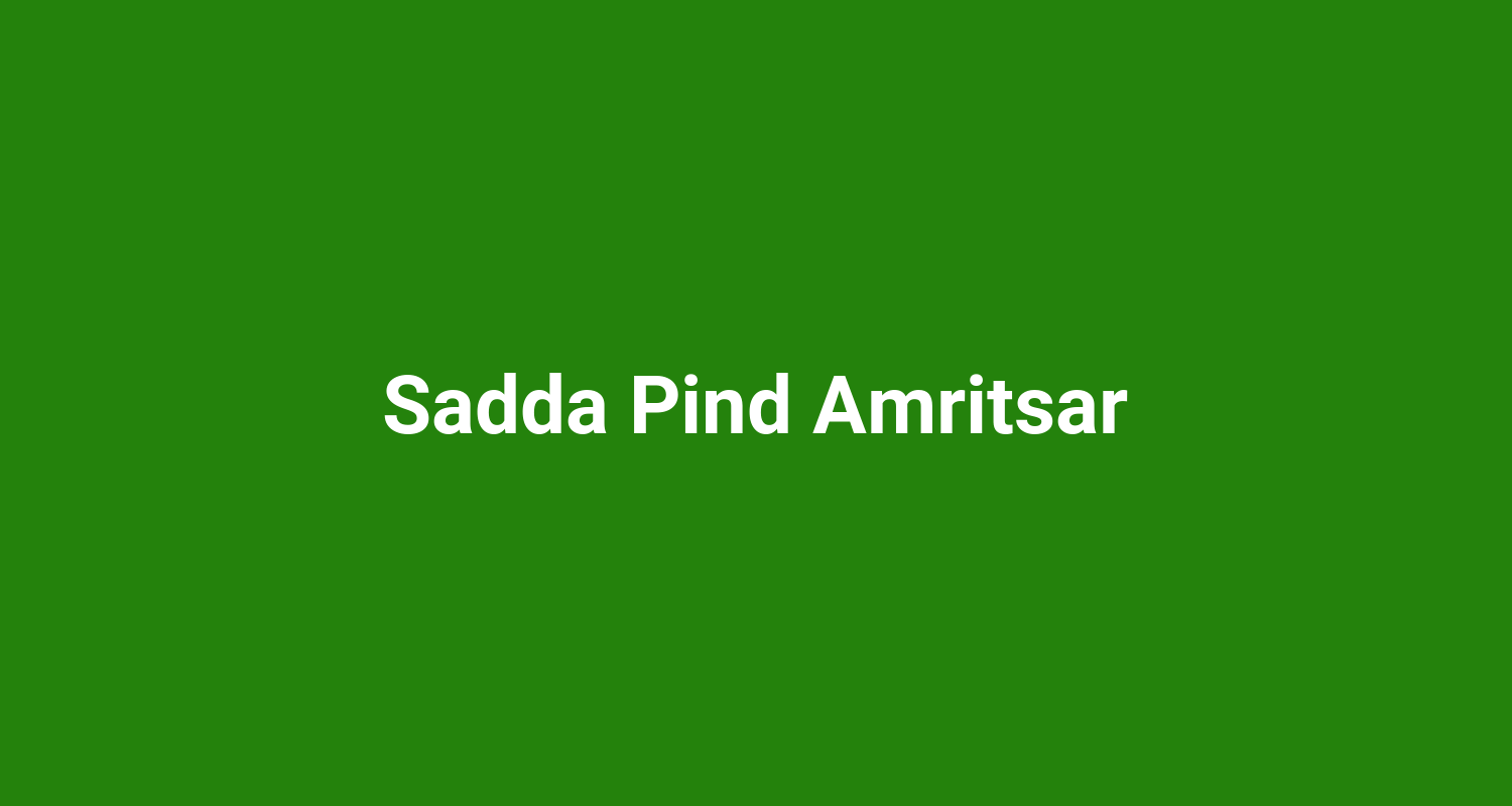 Sadda Pind Amritsar