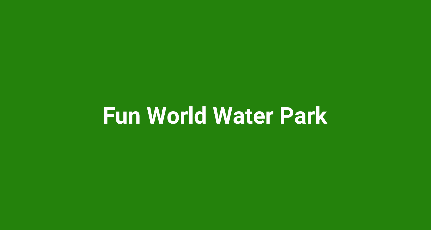 Fun World Water Park