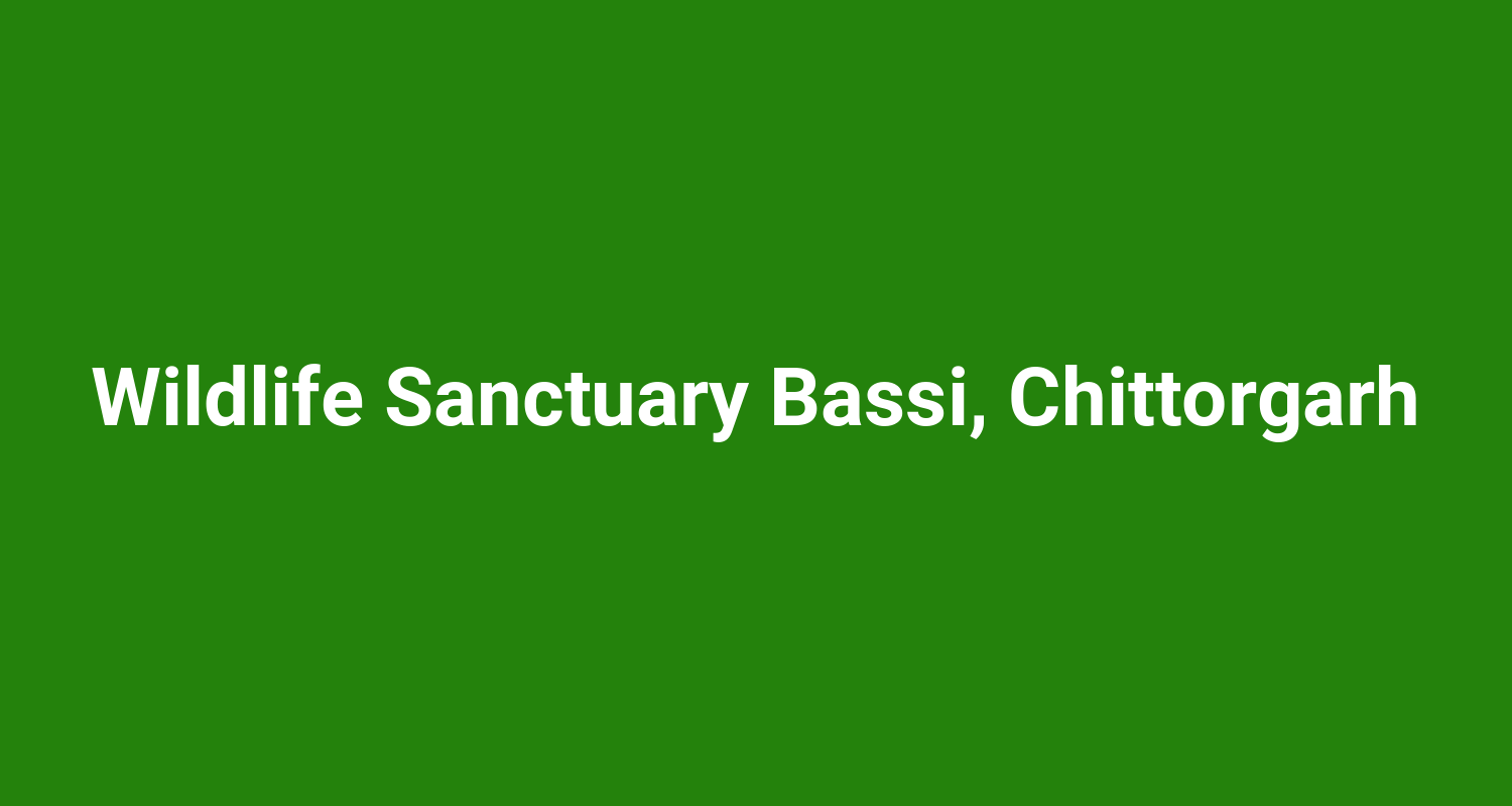 Wildlife Sanctuary Bassi Chittorgarh