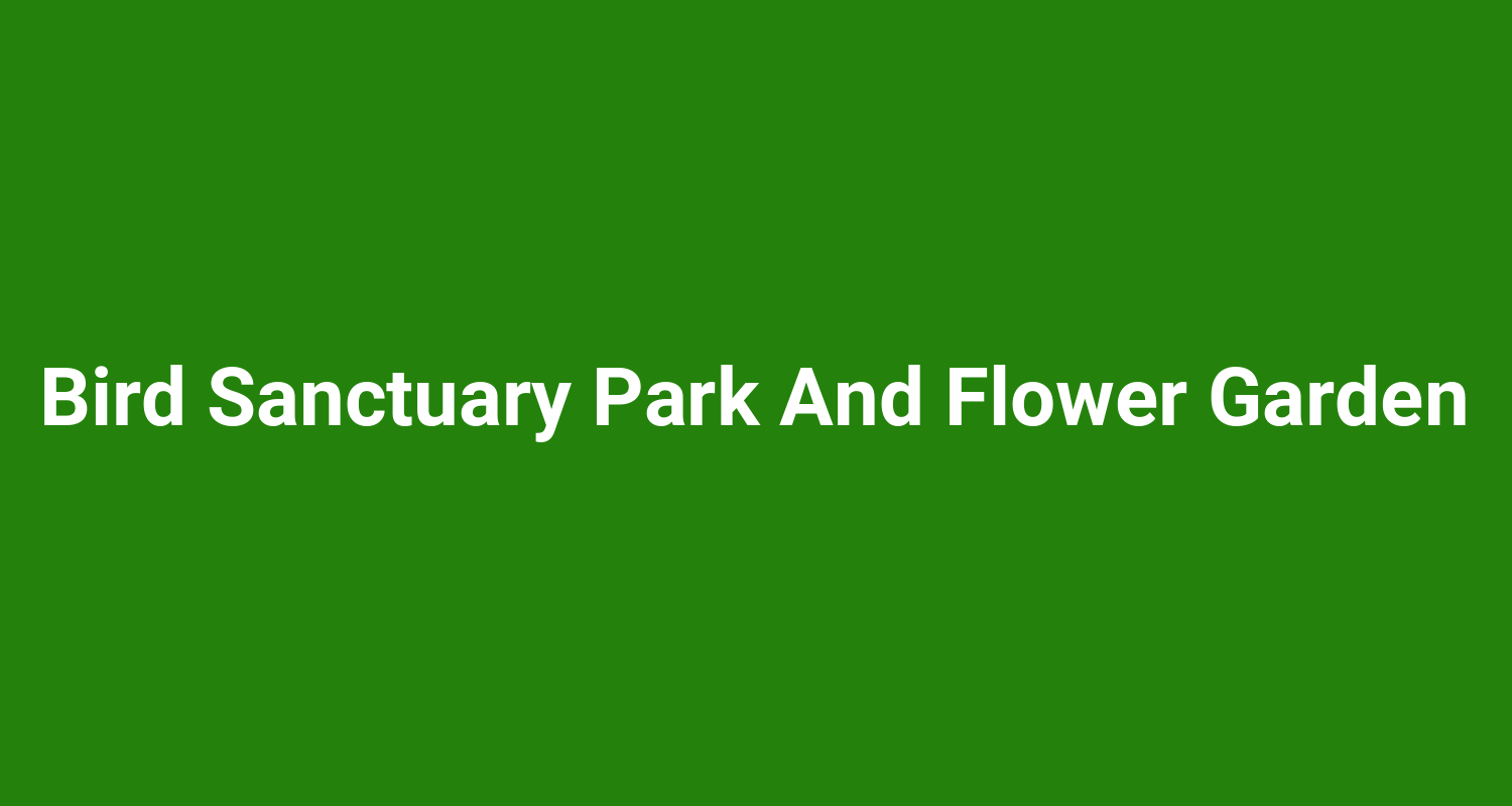 Bird Sanctuary Park And Flower Garden