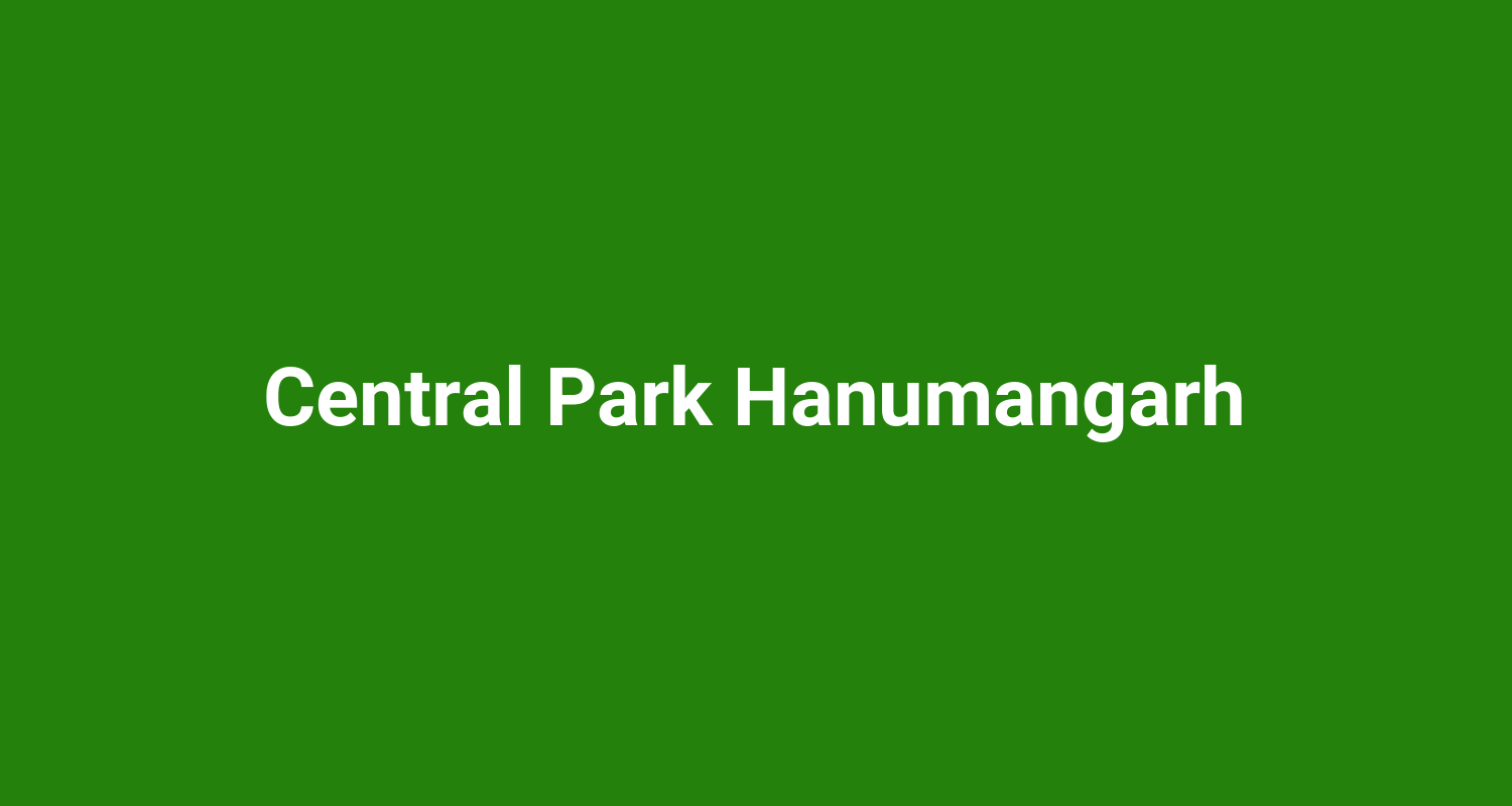 Central Park Hanumangarh