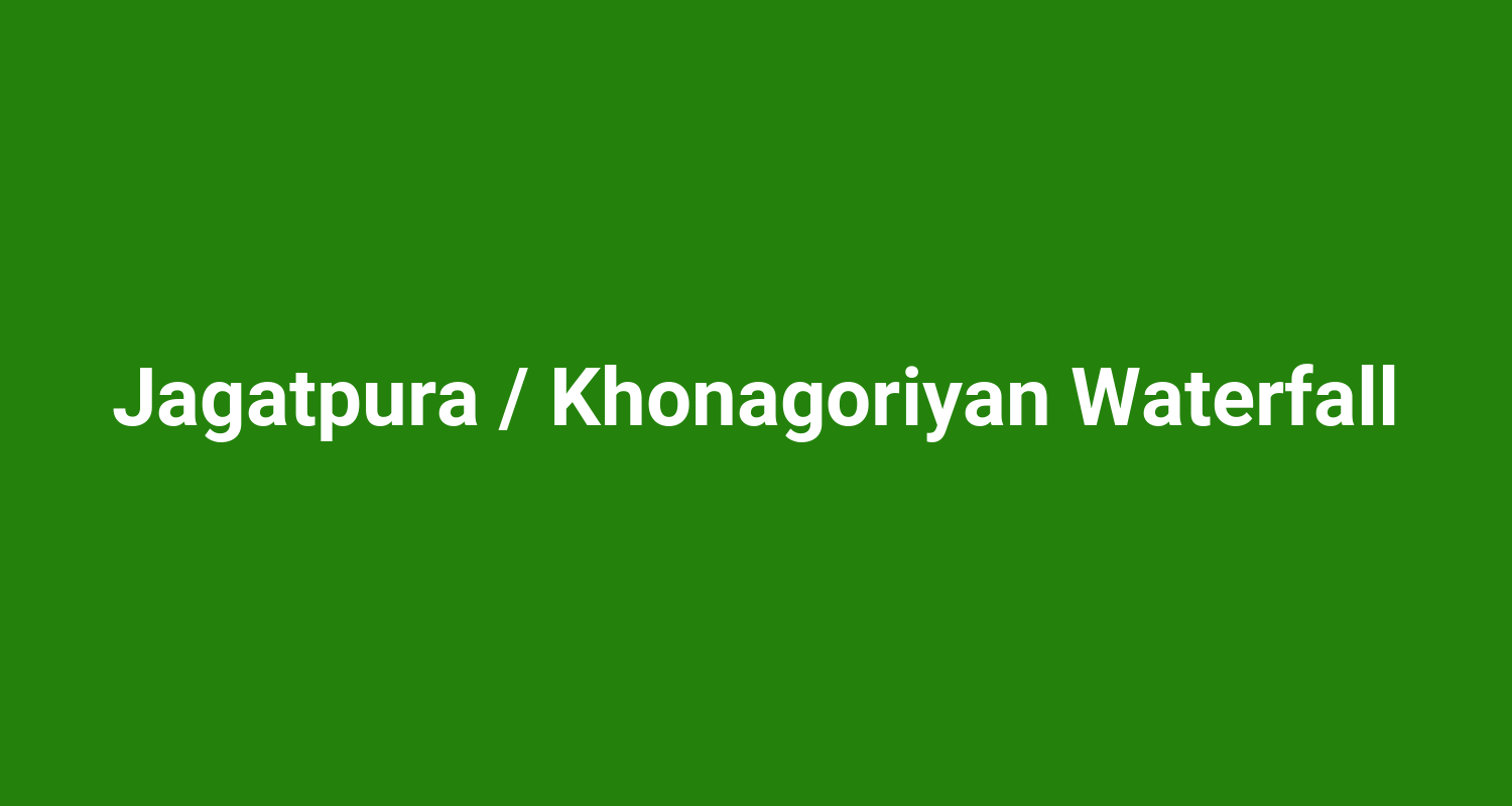 Jagatpura  Khonagoriyan Waterfall